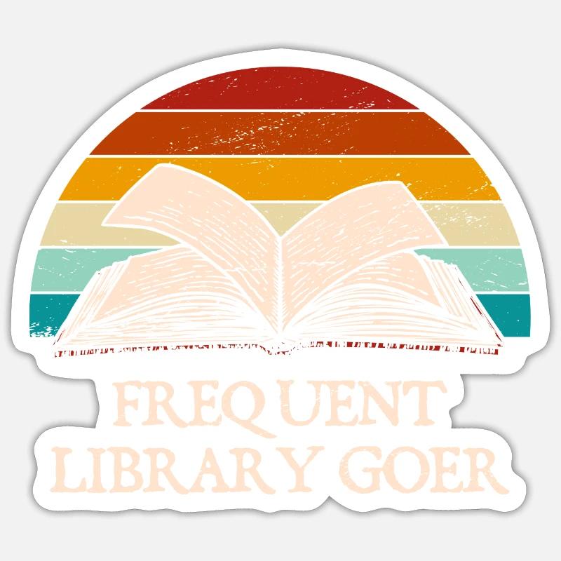 Frequent Libraries Goer Funny Book Lovers Hum Sticker size S (10 x 10 cm)
