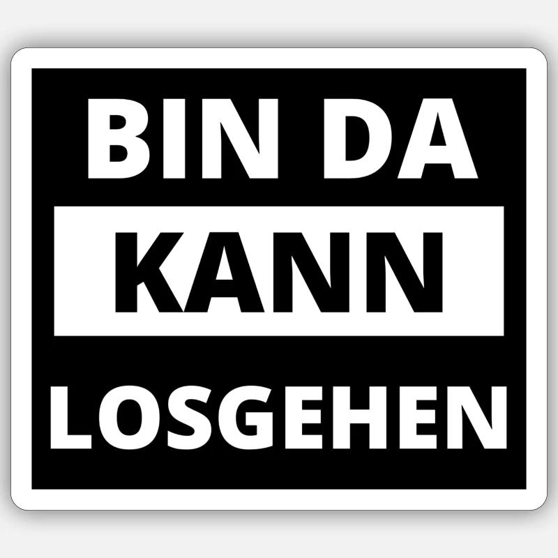 Bin da, kann losgehen - Sticker Größe S (10 x 10 cm) - Mattweiß