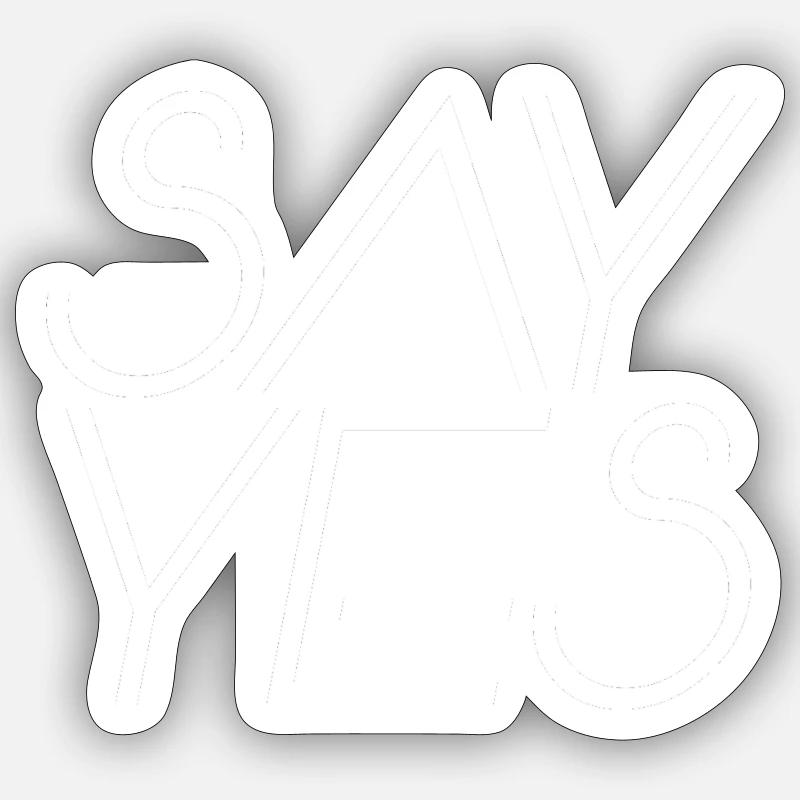 Say Yes Positiv - Sticker Größe S (10 x 10 cm) - Mattweiß