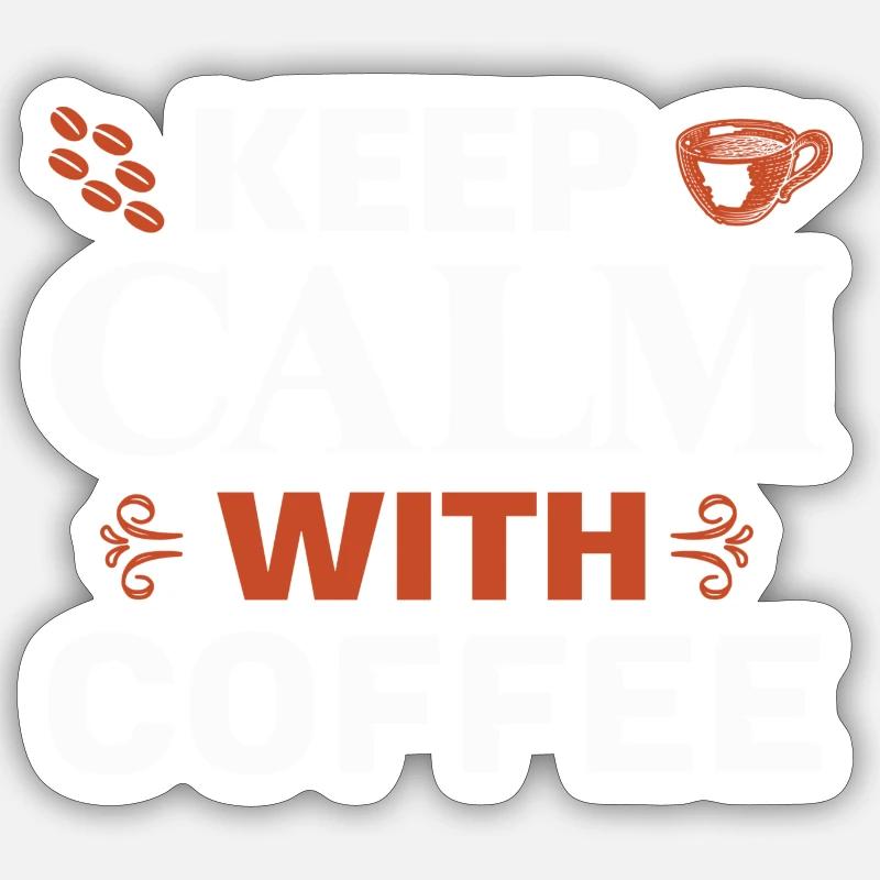 Keep calm with coffee Sticker Größe S (10 x 10 cm)