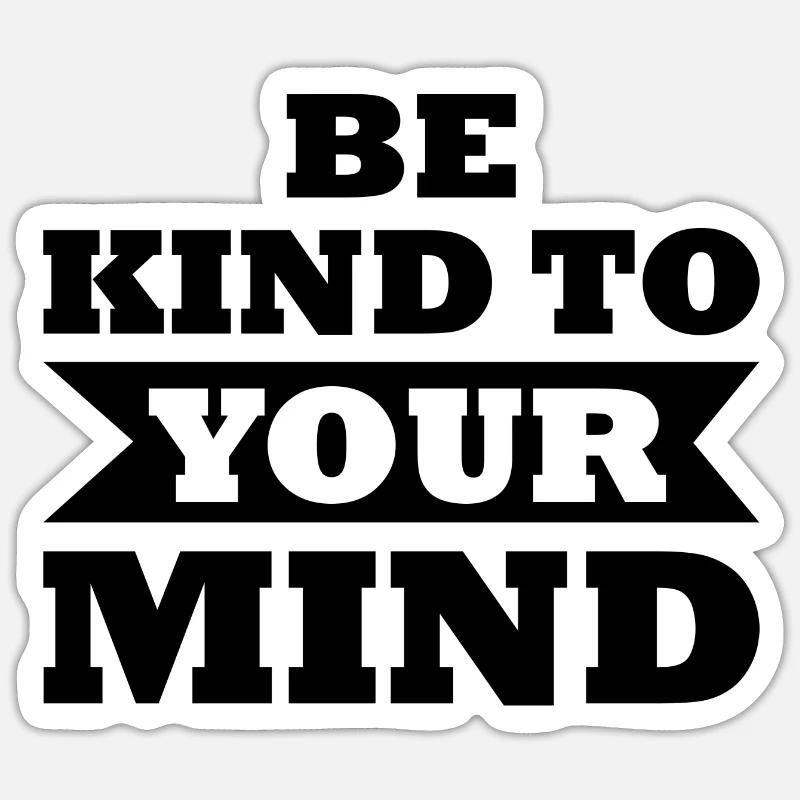 Be Kind To Your Mind Sticker size S (10 x 10 cm)