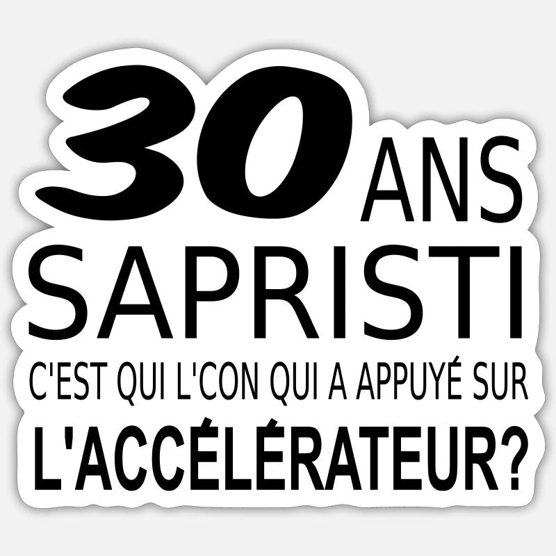 Sapristi j ai 30 ans - Sticker taille S (10 x 10 cm) - blanc mat