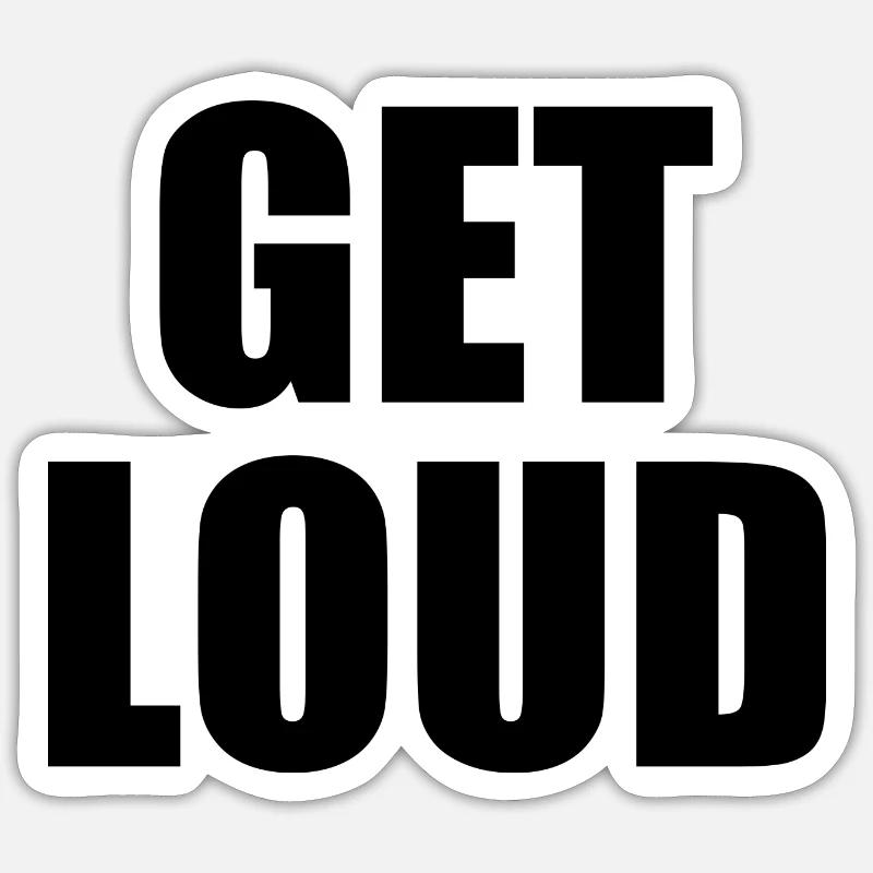 Get loud Sticker size S (10 x 10 cm)