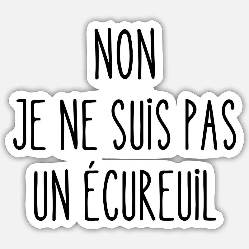 non je ne suis pas un écureuil - Sticker taille S (10 x 10 cm) - blanc mat