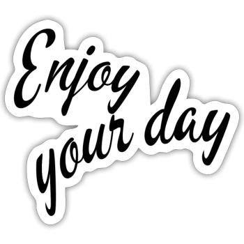 Enjoy your day - Sticker Größe S (10 x 10 cm) - Mattweiß - Vorne