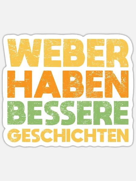 Weber Haben Bessere Geschichten - Sticker Größe S (10 x 10 cm) - Mattweiß