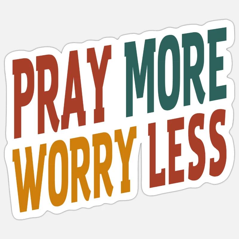 Pray More Worry Less Sticker size S (10 x 10 cm)