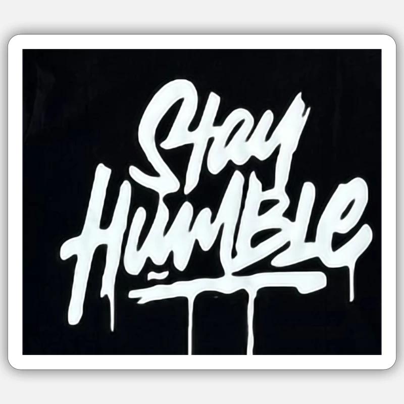 Restez humble Sticker taille S (10 x 10 cm)