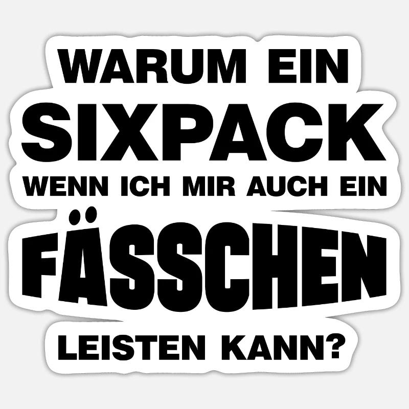 Warum ein Sixpack lustige Bierbauch Sprüche Sticker Größe S (10 x 10 cm)