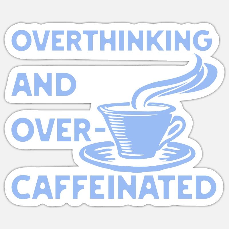 Overthinking and overcaffeinated in blau Sticker size S (10 x 10 cm)