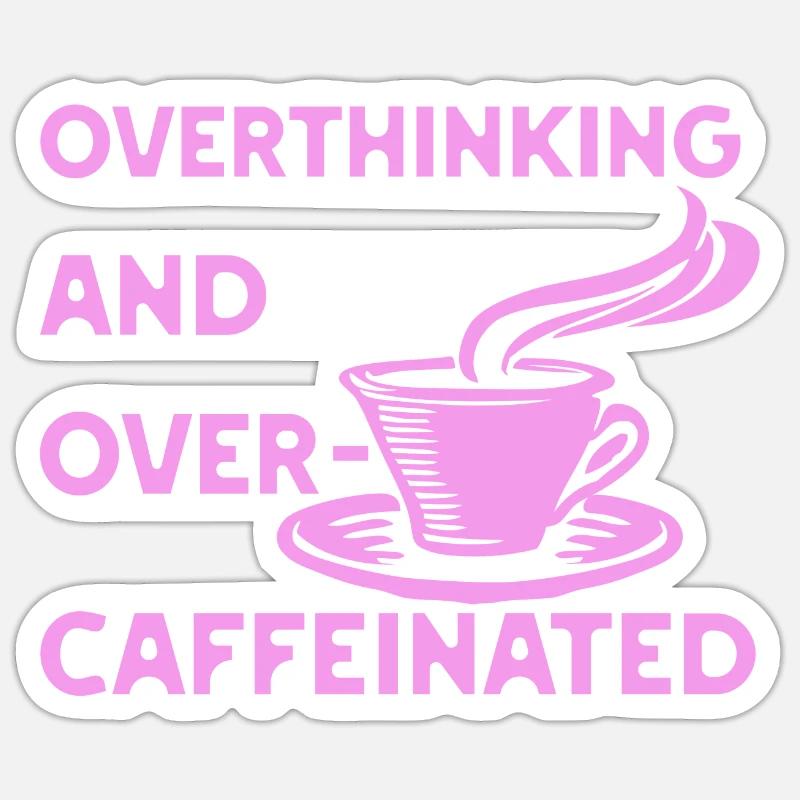 overthinking and over-caffeinated in pink Sticker Größe S (10 x 10 cm)