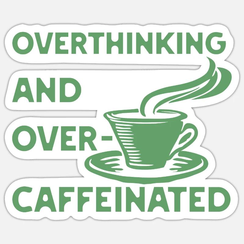overthinking and over-caffeinated in green - Sticker size S (10 x 10 cm) - white matte