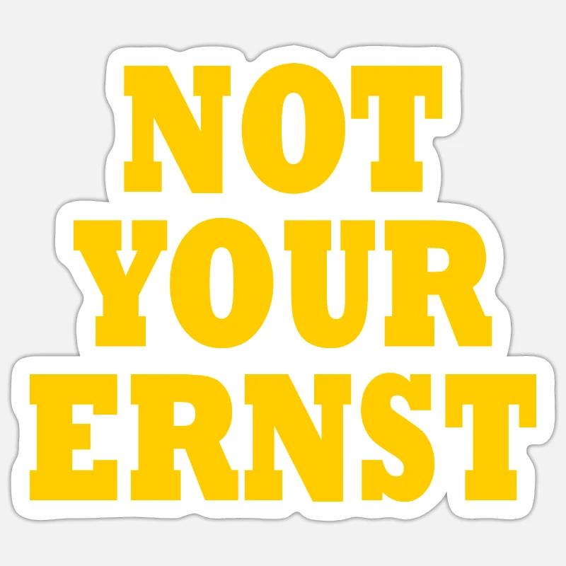 Not your ernst Sticker Größe S (10 x 10 cm)