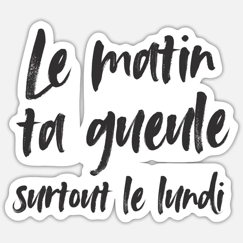 Le matin, ta gueule! - Sticker taille S (10 x 10 cm) - blanc mat