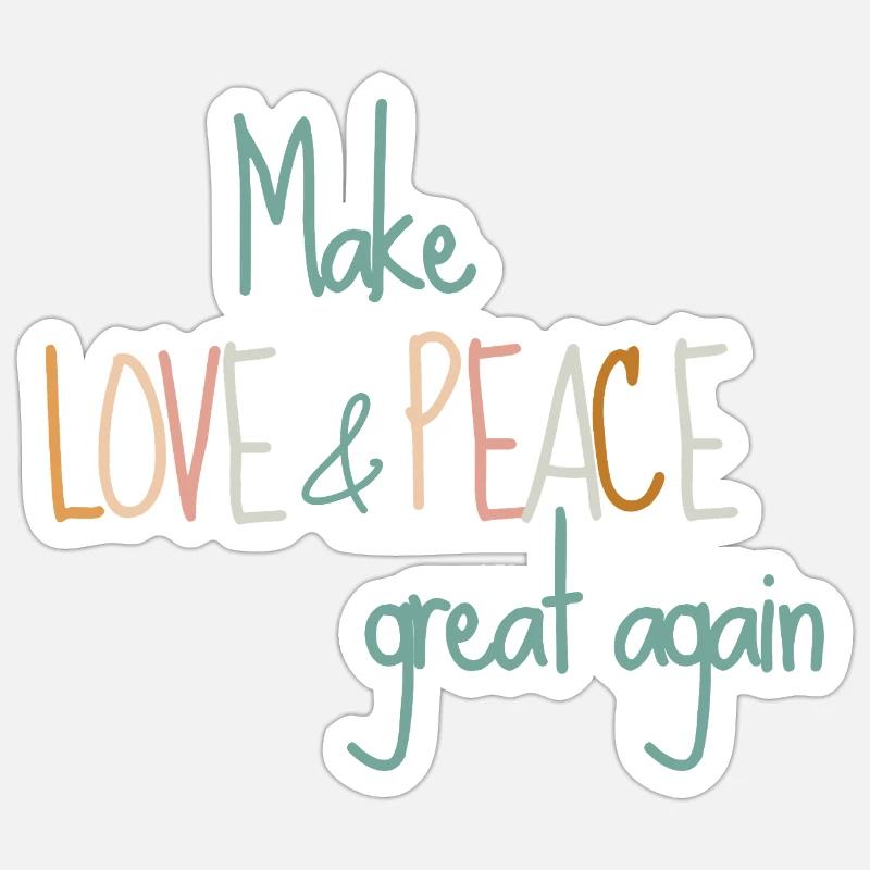 Make love and peace great again Sticker size S (10 x 10 cm)