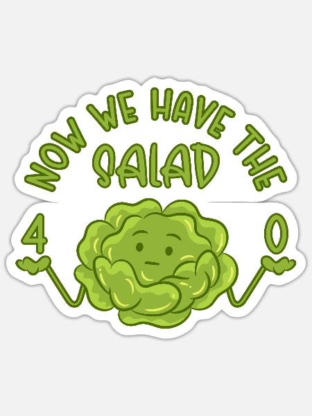 40. Geburtstag - Now we have the salad 40 - Sticker Größe S (10 x 10 cm) - Mattweiß
