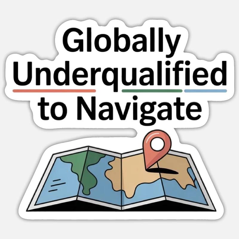 Globally Underqualified Navigation GIS Humor Sticker size S (10 x 10 cm)