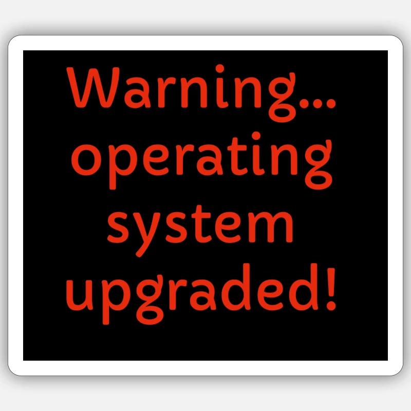 Operating System Upgraded Sticker size S (10 x 10 cm)