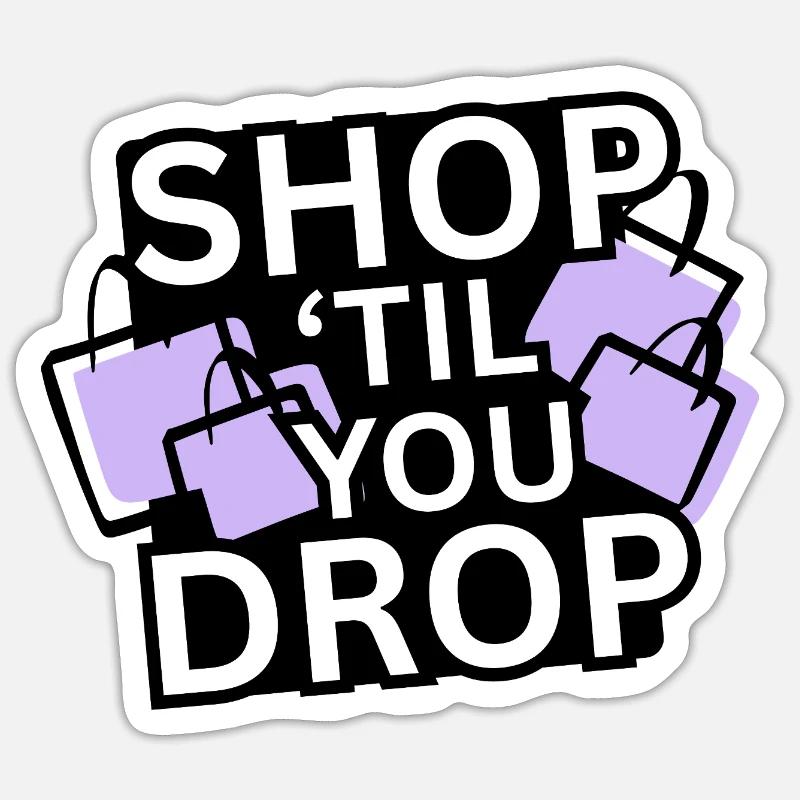 Shoppen bis zum Umfallen - Sticker Größe S (10 x 10 cm) - Mattweiß
