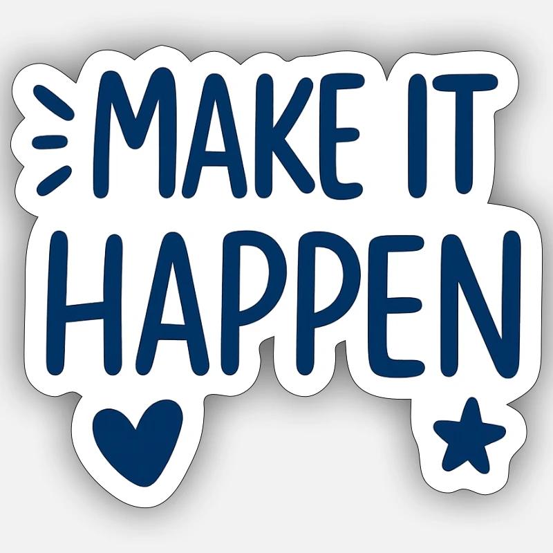 Make It Happen Motivationsdruck - Sticker Größe S (10 x 10 cm) - Mattweiß