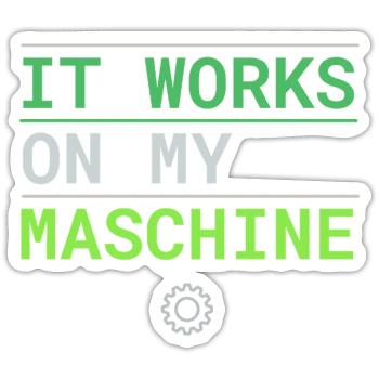 It Works On My Machine - Developer Excuse - Sticker size S (10 x 10 cm) - white matte - Front
