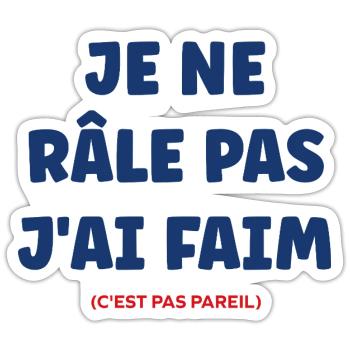 Je ne râle pas j'ai faim - Sticker taille S (10 x 10 cm) - blanc mat - Devant