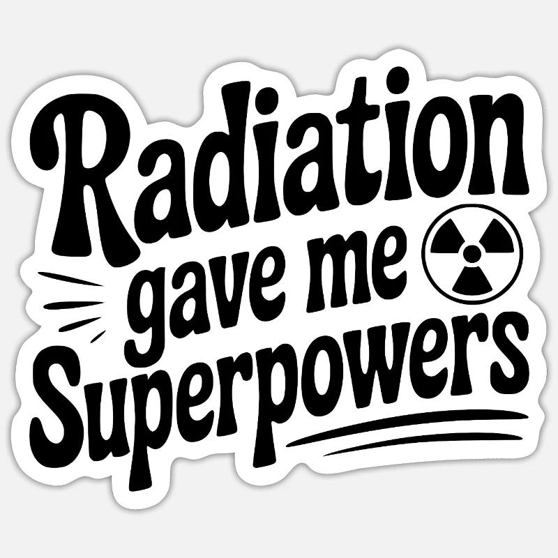 Radiation Gave Me Superpowers - Sticker size S (10 x 10 cm) - white matte