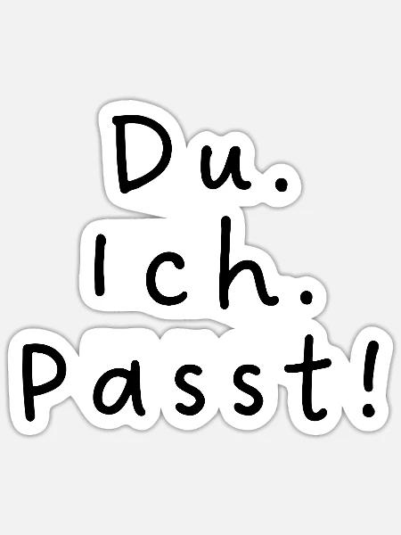 Du. Ich. Passt! - Sticker Größe S (10 x 10 cm) - Mattweiß