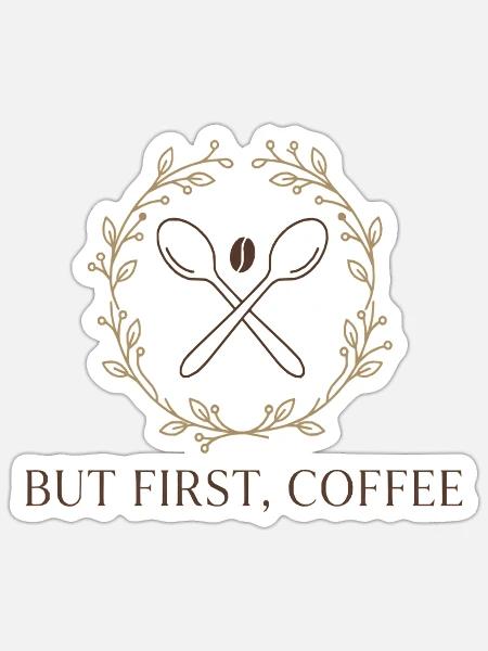 Zuerst Kaffee Emblem - Sticker Größe S (10 x 10 cm) - Mattweiß