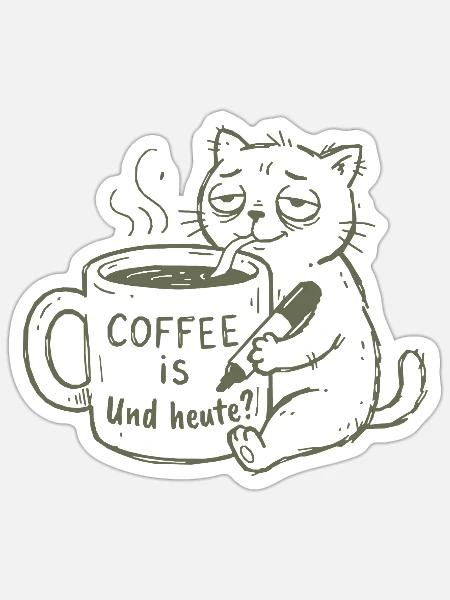 Kaffee-Katze: Und Heute? - Sticker Größe S (10 x 10 cm) - Mattweiß