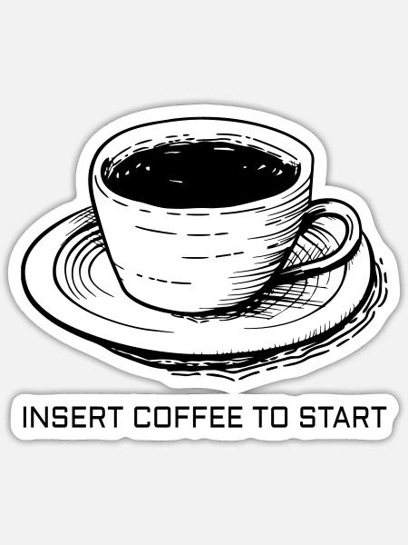 Insert Coffee To Start - Sticker Größe S (10 x 10 cm) - Mattweiß