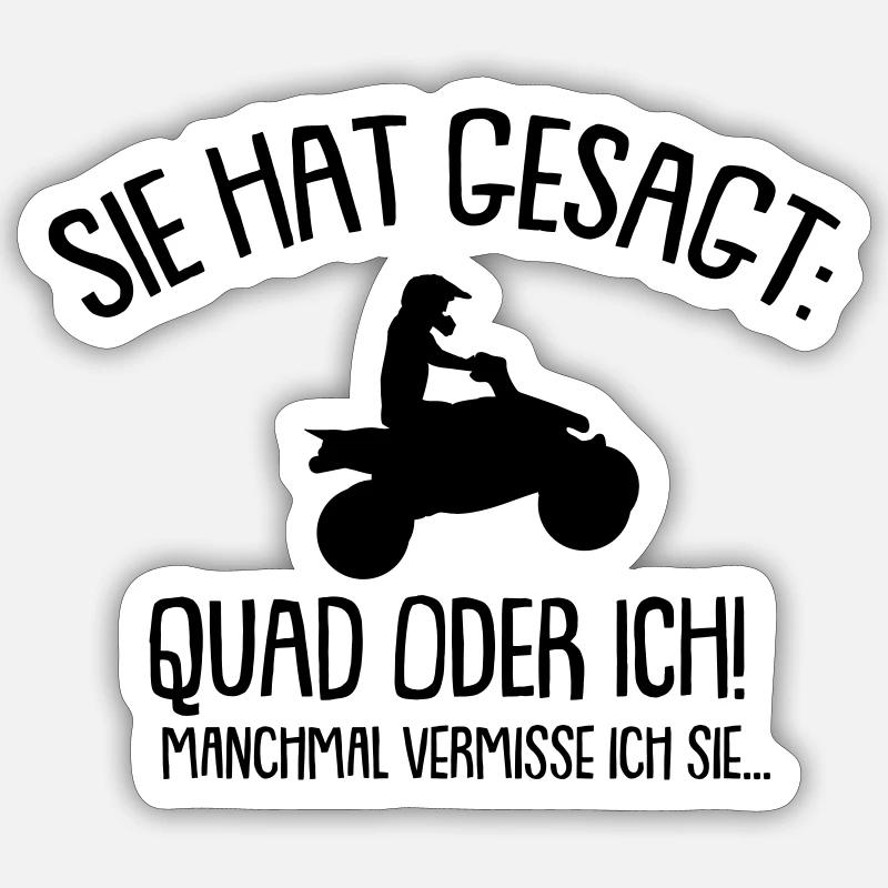 Sie hat gesagt Quad oder ich - Sticker Größe S (10 x 10 cm) - Mattweiß