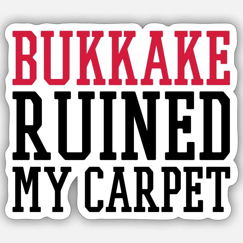 bukkake ruined my carpet Sticker Größe S (10 x 10 cm)