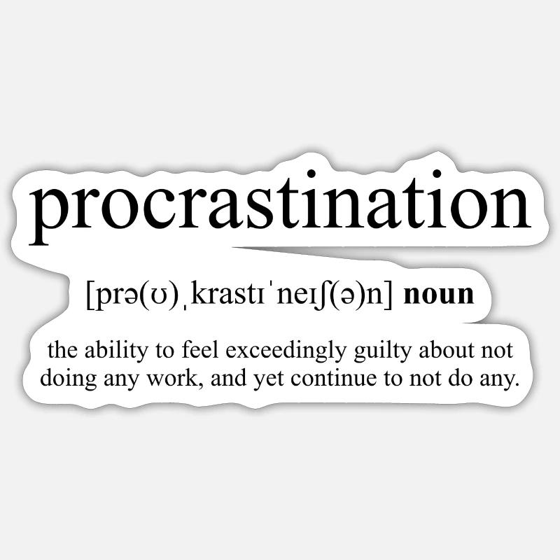 Procrastination (Aufschieberitis) Sticker Größe S (10 x 10 cm)