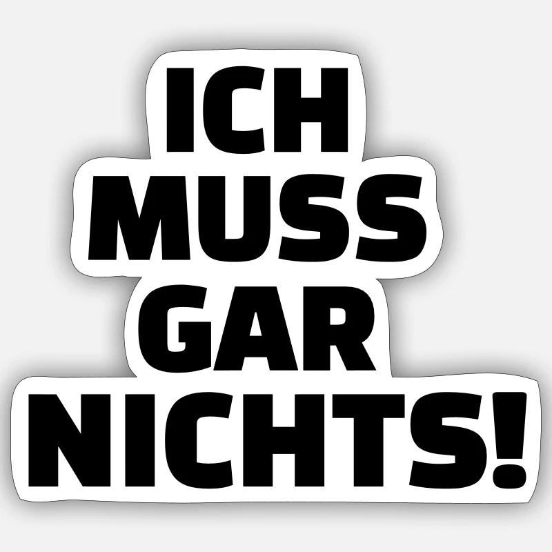 Ich muss gar nichts - Sticker Größe S (10 x 10 cm) - Mattweiß