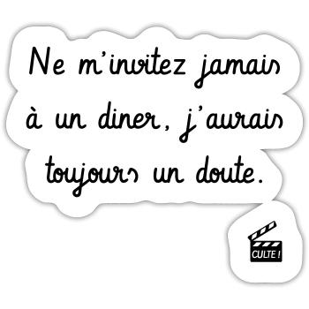 Le Dîner de cons - Réplique Culte - Humour - Sticker taille S (10 x 10 cm) - blanc mat - Devant