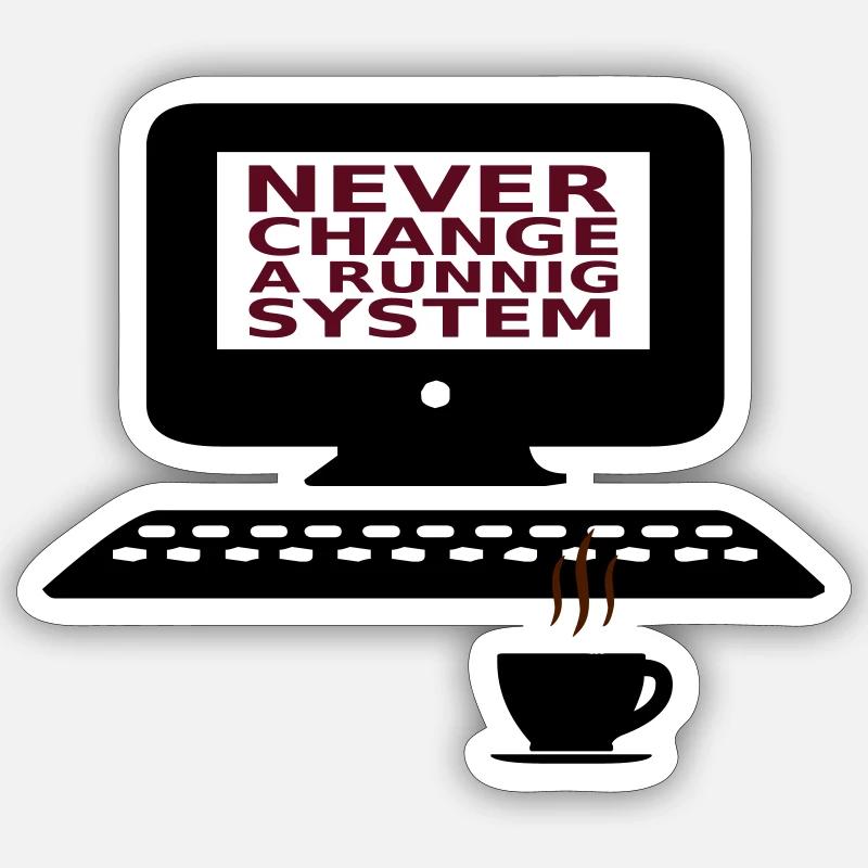 IT Never change a running system - Sticker Größe S (10 x 10 cm) - Mattweiß