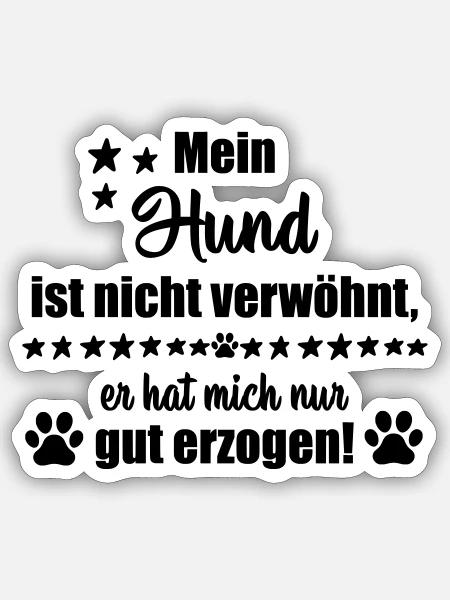Mein Hund ist nicht verwöhnt... - Sticker Größe S (10 x 10 cm) - Mattweiß
