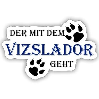 Der mit dem Vizslador geht - Sticker Größe S (10 x 10 cm) - Mattweiß - Vorne