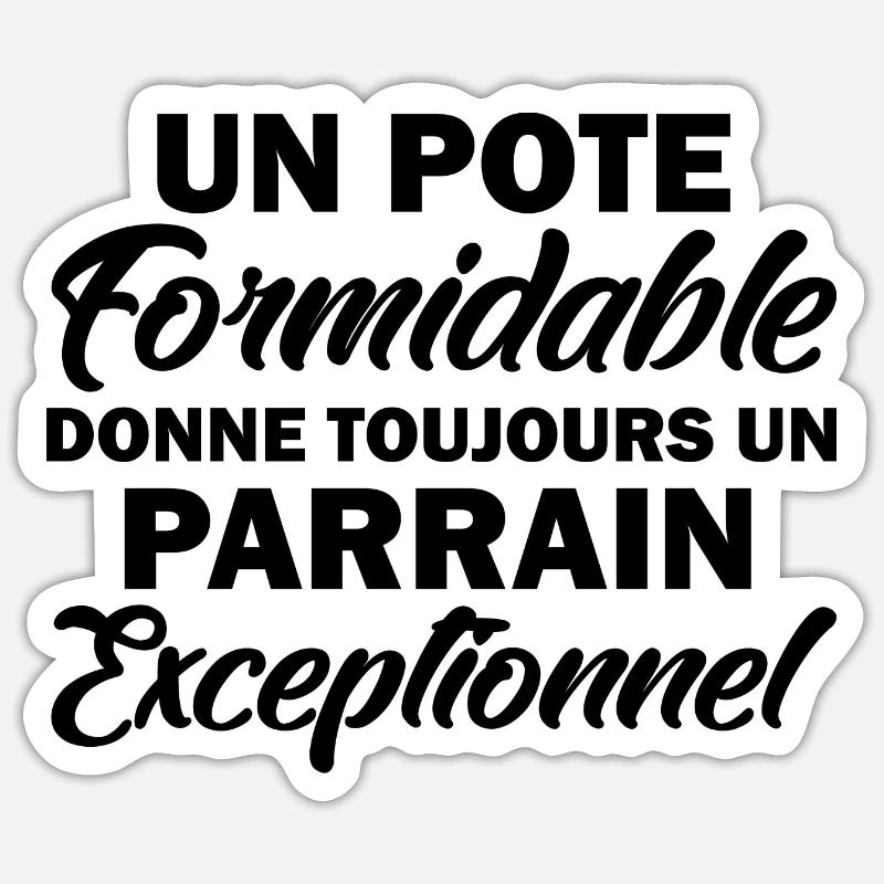 un pote formidable donne un parrain exceptionnel - Sticker taille S (10 x 10 cm) - blanc mat