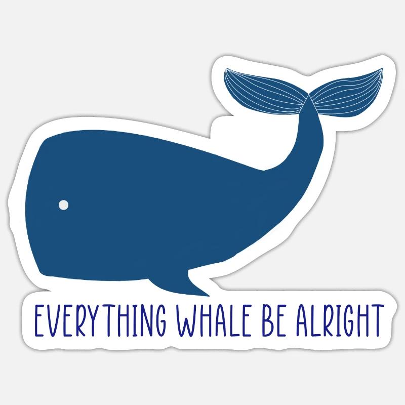 Wal Everything Whale Be Alright Sticker Größe S (10 x 10 cm)