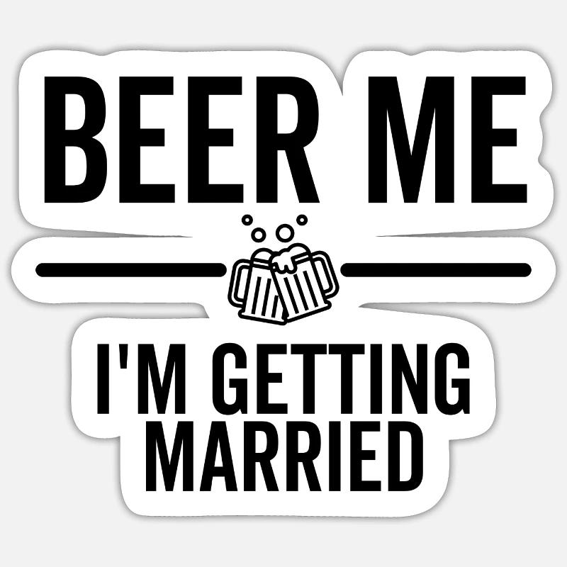 Beer Me I'm Getting Married - Sticker taille S (10 x 10 cm) - blanc mat