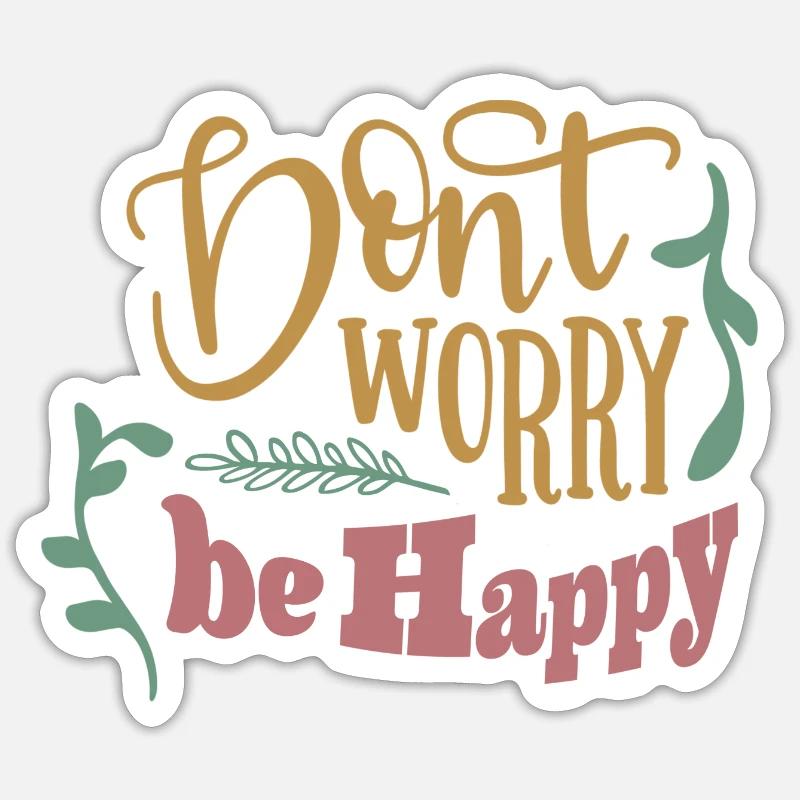 Dont worry be happy - Sticker Größe S (10 x 10 cm) - Mattweiß