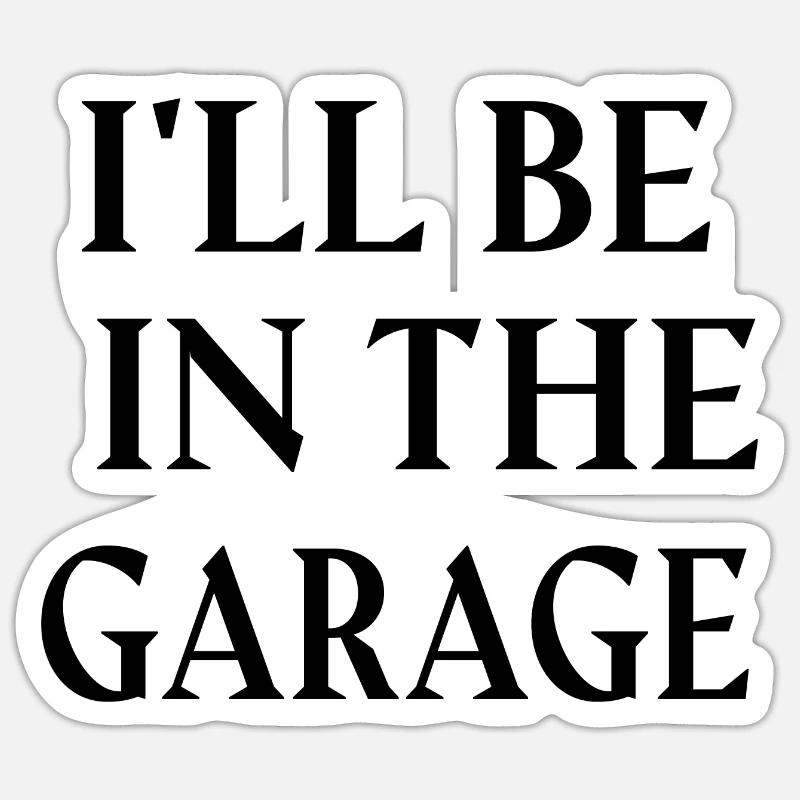 ICH WERDE IN DER GARAGE SEIN. Sticker Größe S (10 x 10 cm)