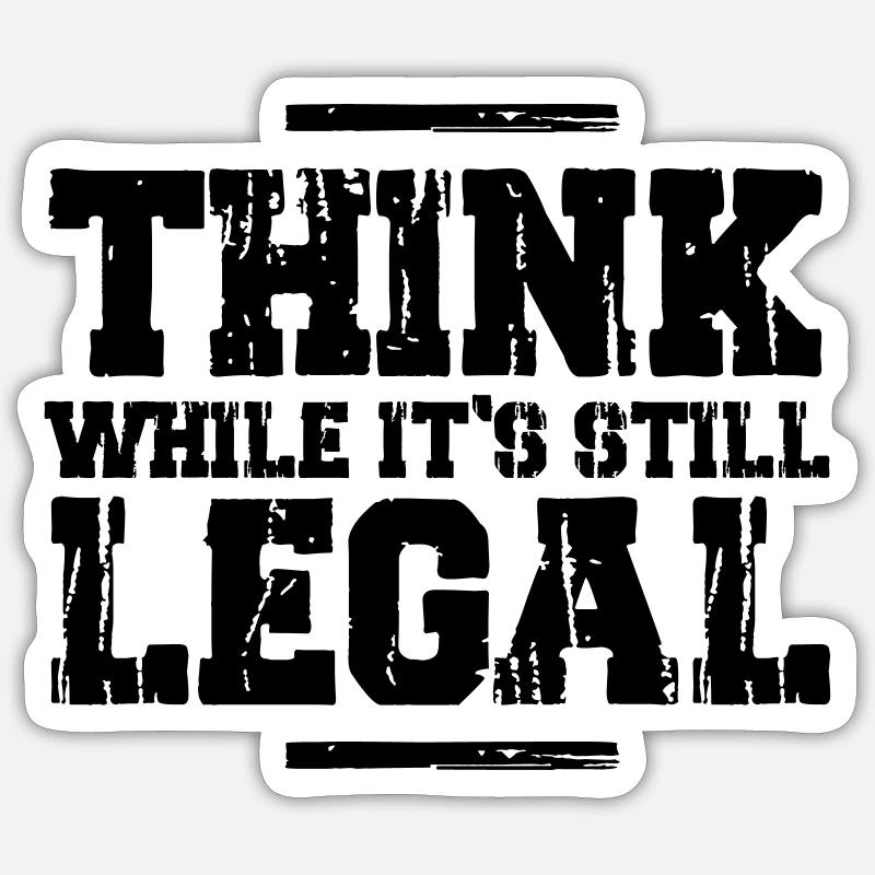 Think while it's still legal Sticker size S (10 x 10 cm)