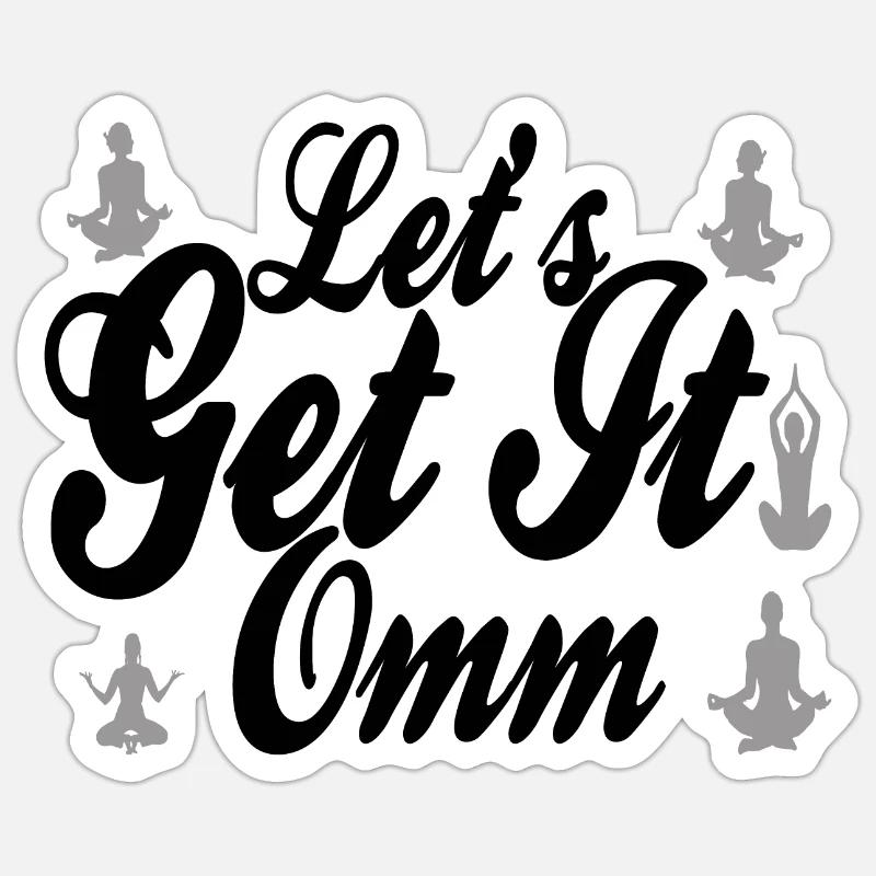 Lets Get It Om Sticker size S (10 x 10 cm)