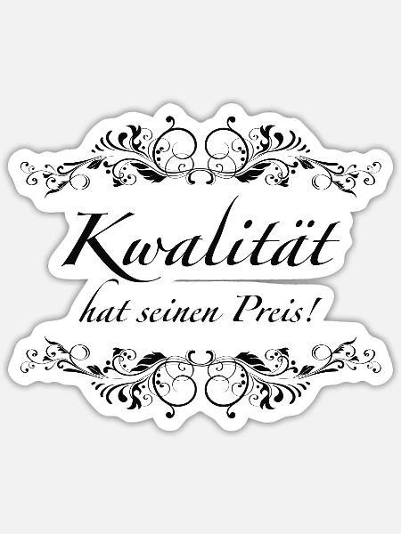 Kwalität hat seinen Preis - Sticker Größe S (10 x 10 cm) - Mattweiß