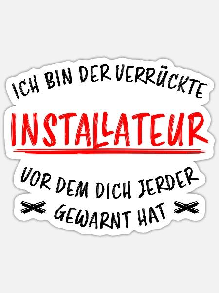 Installateur Job Lustiger Spruch Heizung Geschenk - Sticker Größe S (10 x 10 cm) - Mattweiß