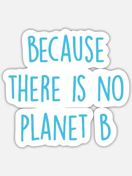Keinen zweiten Planet - no planet B - Sticker Größe S (10 x 10 cm) - Mattweiß