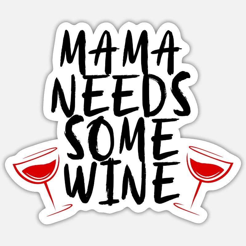 mama needs some wine -wine mama party make chill Sticker size S (10 x 10 cm)